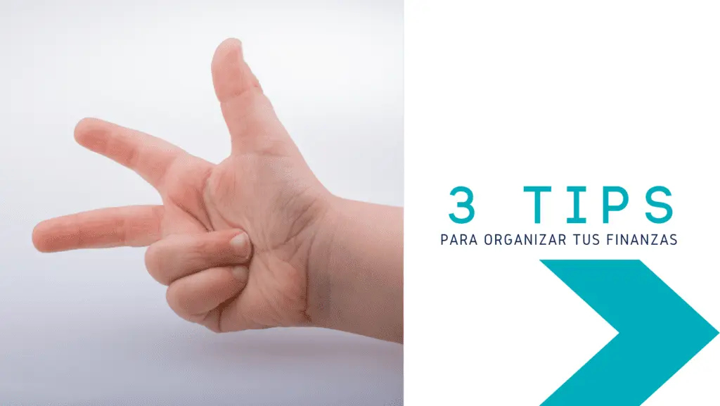 Tips para organizar tus finanzas